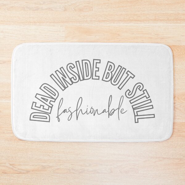 Item preview, Dead Inside But Still Fashionable designed and sold by CJ Vanderbeek.