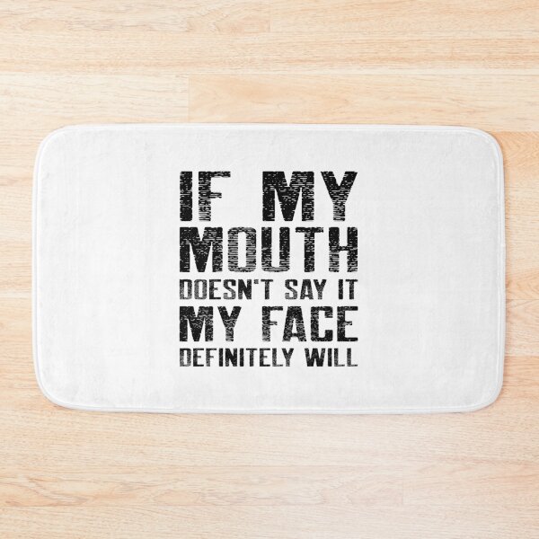 Item preview, If My Mouth Doesn't Say It My Face Definitely Will designed and sold by YOYOCollection.
