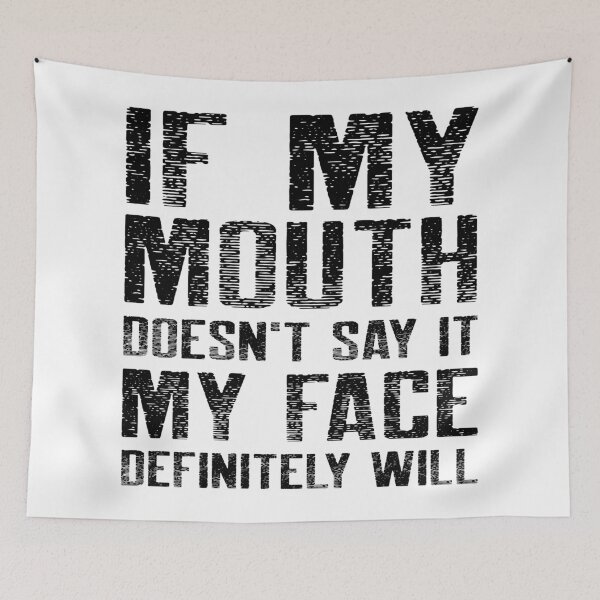 Item preview, If My Mouth Doesn't Say It My Face Definitely Will designed and sold by YOYOCollection.