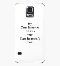 My Chess Instructor Can Kick Your Chess Instructor's Butt Case/Skin for Samsung Galaxy