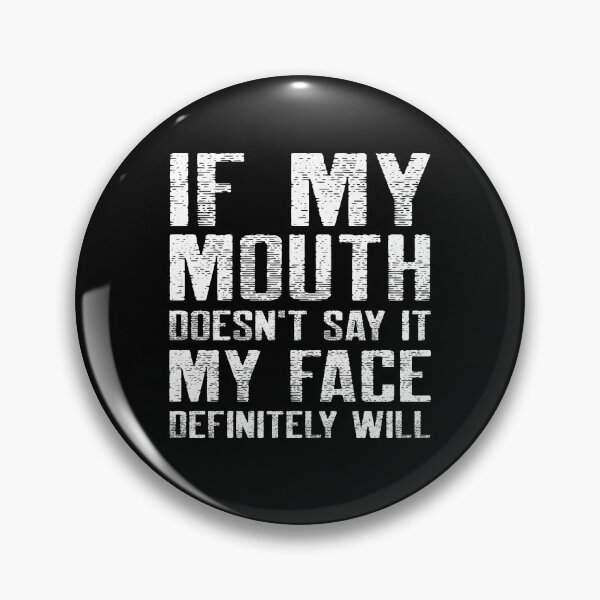 Item preview, If My Mouth Doesn't Say It My Face Definitely Will designed and sold by YOYOCollection.