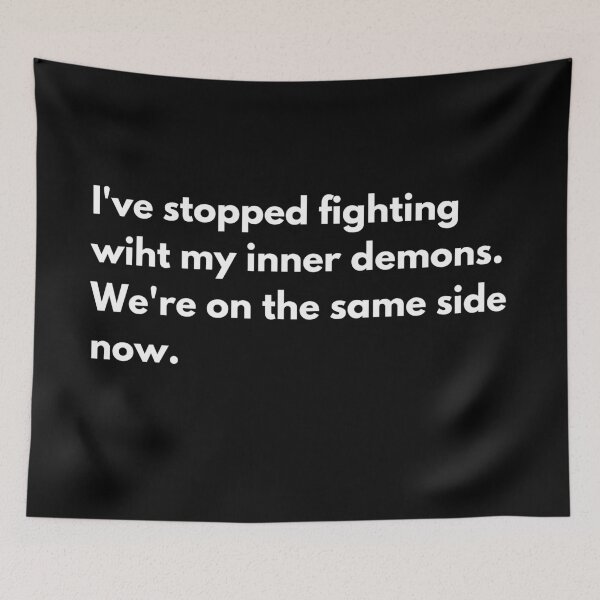 Item preview, I've stopped fighting with my inner demons. We're on the same side now. designed and sold by printernet.
