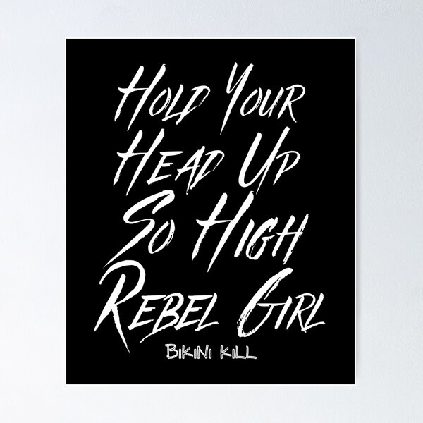 Item preview, Hold Your Head Up So High Rebel Girl - Bikini Kill designed and sold by StrideOrDie.