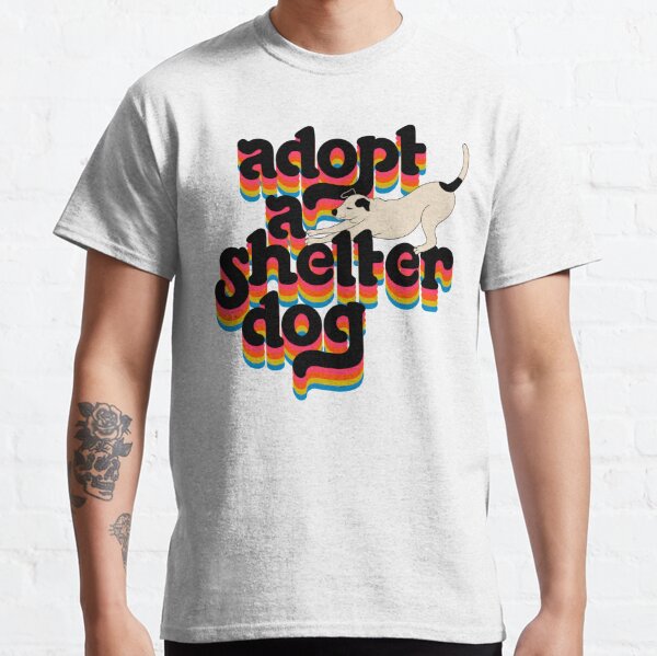 Disover Adopt a shelter dog | Classic T-Shirt