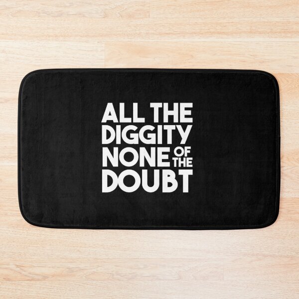 Item preview, All The Diggity None Of The Doubt designed and sold by kjanedesigns.