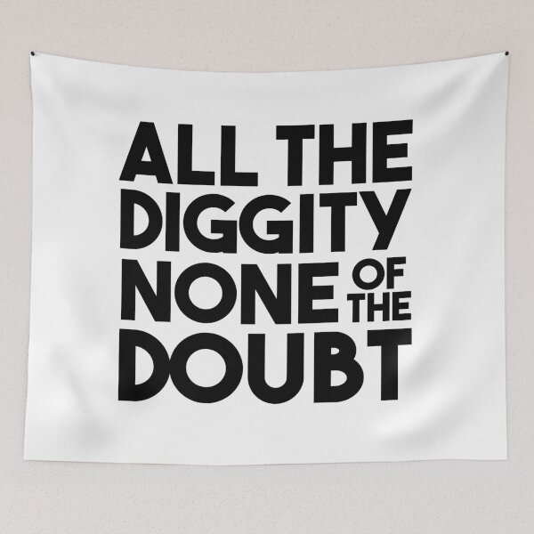 Item preview, All The Diggity None Of The Doubt designed and sold by kjanedesigns.