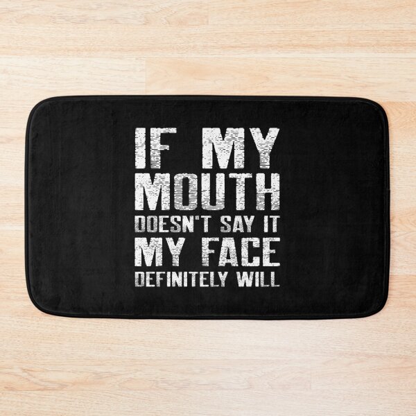 Item preview, If My Mouth Doesn't Say It My Face Definitely Will designed and sold by YOYOCollection.