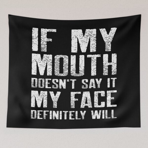Item preview, If My Mouth Doesn't Say It My Face Definitely Will designed and sold by YOYOCollection.