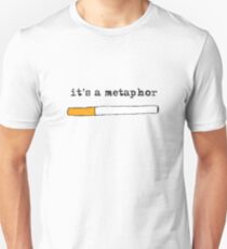 It's a metaphor Unisex T-Shirt