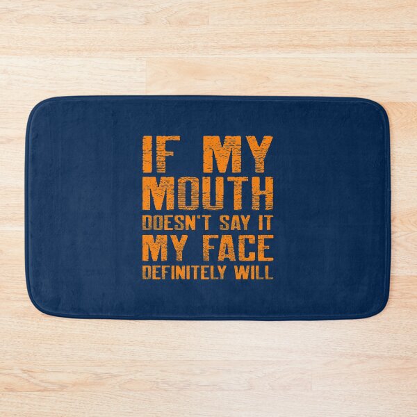 Item preview, If My Mouth Doesn't Say It My Face Definitely Will designed and sold by YOYOCollection.