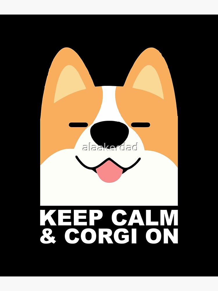 Disover Dog Corgi , Keep Calm And Corgi  On Premium Matte Vertical Poster