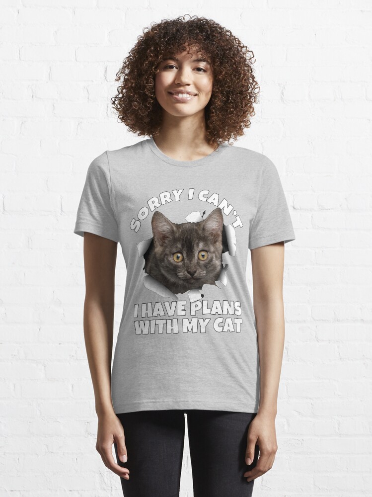 Alternate view of Sorry I Can't I Have Plans With My Cat - Funny Saying Design Cat Torn Cloth - Best Gift Idea for Cat Lover or Cat Owner Essential T-Shirt
