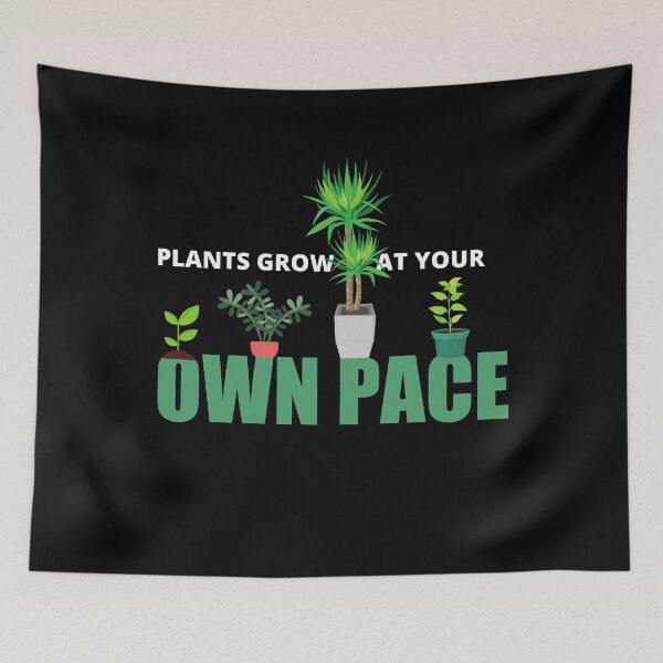 Item preview, Plants Grow At Your Own Pace, Fun designed and sold by Avishy.