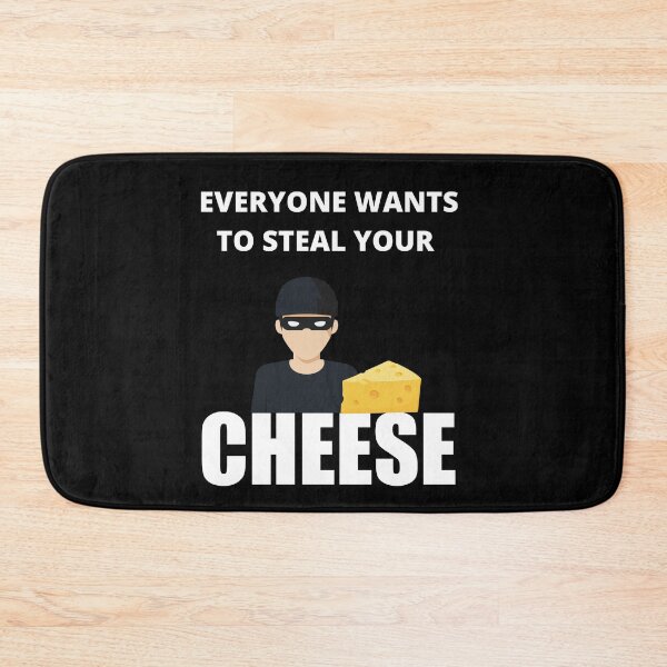 Item preview, Everyone Wants To Steal Your Cheese designed and sold by Avishy.