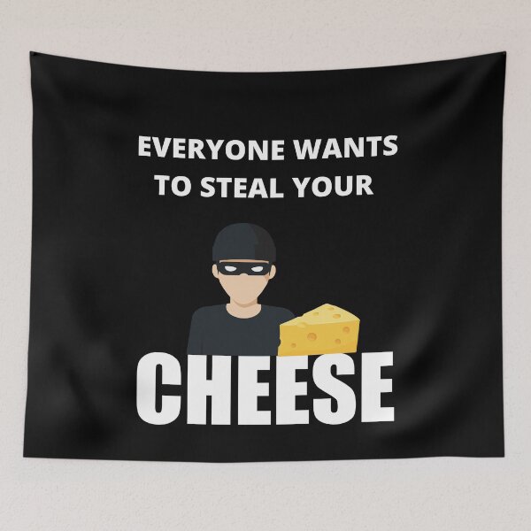 Item preview, Everyone Wants To Steal Your Cheese designed and sold by Avishy.