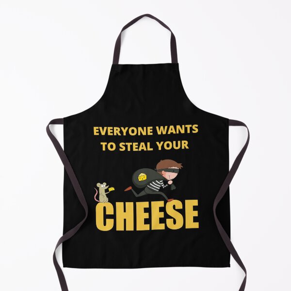 Item preview, Everyone Wants To Steal Your Cheese, Fun designed and sold by Avishy.