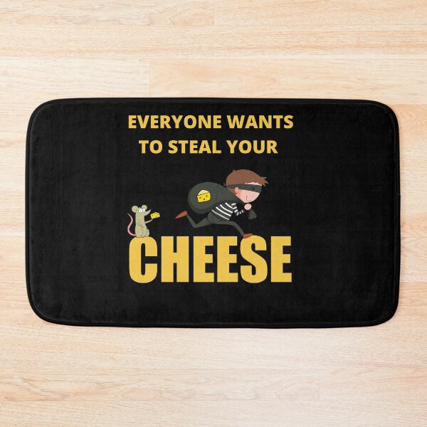 Item preview, Everyone Wants To Steal Your Cheese, Fun designed and sold by Avishy.