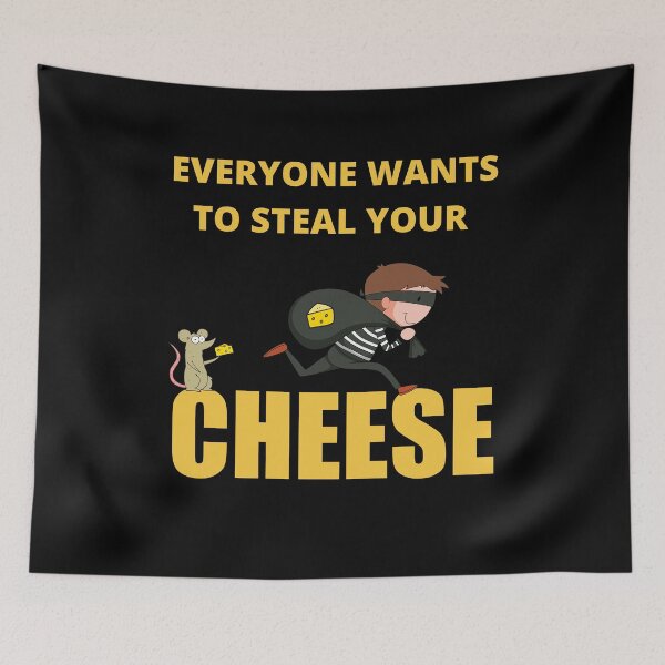 Item preview, Everyone Wants To Steal Your Cheese, Fun designed and sold by Avishy.