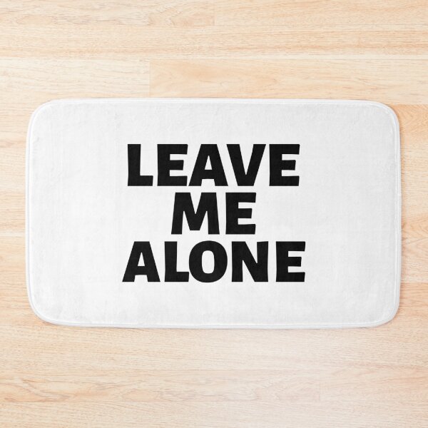 Item preview, Leave Me Alone designed and sold by YOYOCollection.