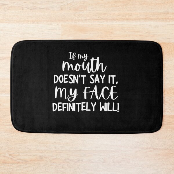 Item preview, If My Mouth Doesn't Say It My Face Definitely Will designed and sold by Avishy.