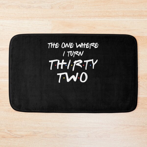 Item preview, The One Where I Turn Thirty Two  designed and sold by jerrie9.