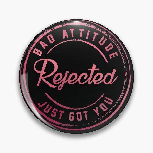 Item preview, Bad attitude just got you rejected  designed and sold by LinconZ.