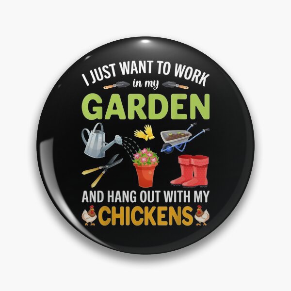 Item preview, I Just Want To Work In My Garden And Hangout With Chickens  designed and sold by zpruby.