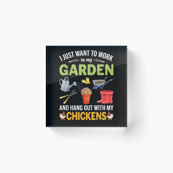 Item preview, I Just Want To Work In My Garden And Hangout With Chickens  designed and sold by zpruby.