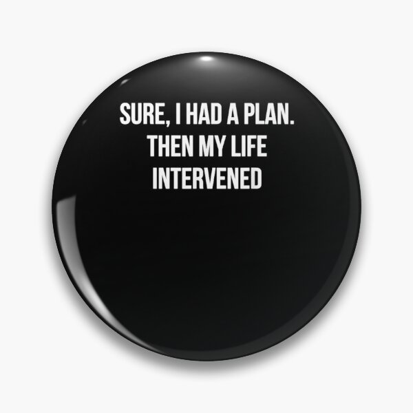 Item preview, Sure I Had A Plan Then Life Intervened  designed and sold by avareid3.