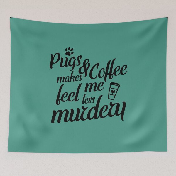 Item preview, Pugs & Coffee Makes Me Feels Less Murdery  designed and sold by thilinank.