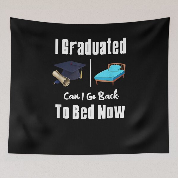 Item preview, I Graduated Can I Go Back To Bed Now Funny Graduation  designed and sold by laurader.