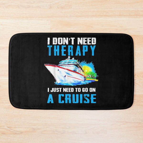 Item preview, I Don't Need Therapy I Just Need To Go On A Cruise  designed and sold by laurader.