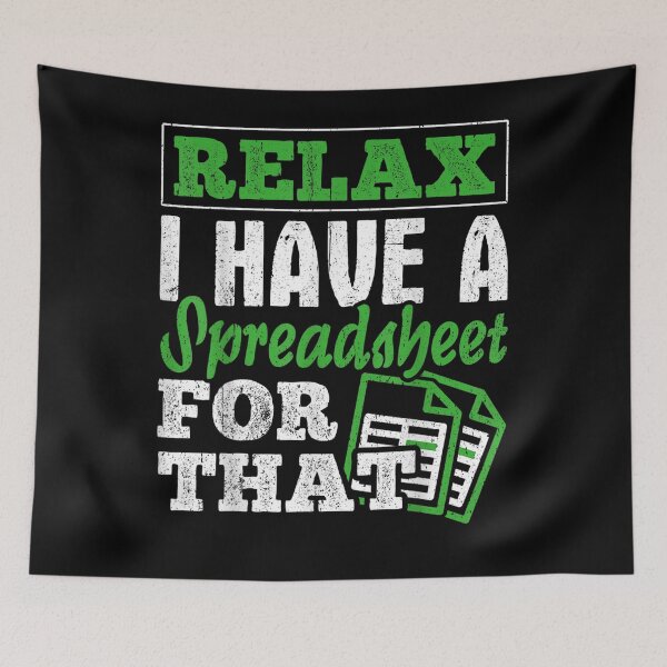 Item preview, Relax I Have A Spreadsheet For That Spreadsheet User  designed and sold by laurader.