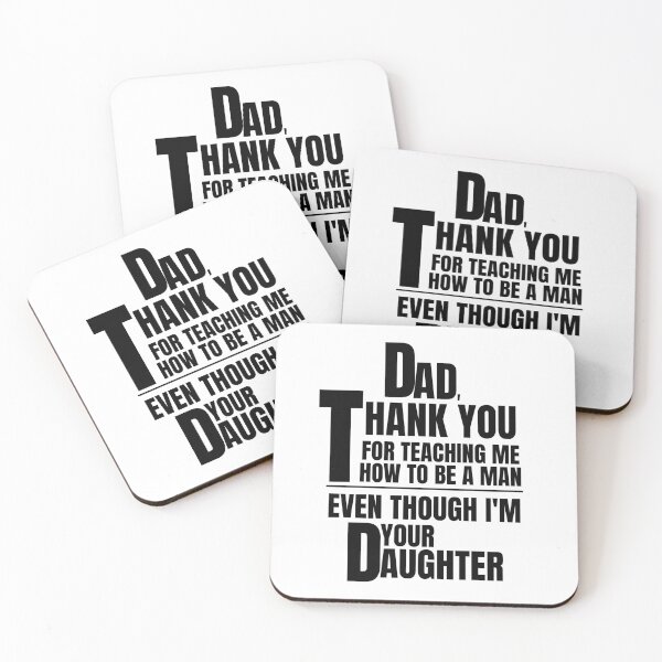 Item preview, Great Father's Day Gift!  "Dad, thank you for teaching me to be a man even though I'm your daughter." designed and sold by QuoteActually.