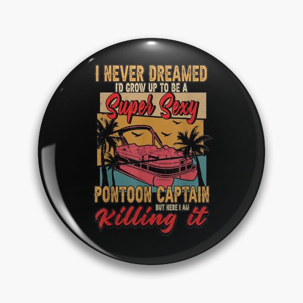 Item preview, Mens I Never Dreamed I'd Grow To Be A Super Sexy Pontoon Captain  designed and sold by jerrie9.