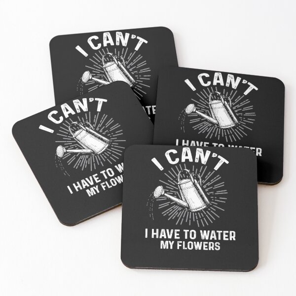 Item preview, I Can't I Have To Water My Flowers Gardening Quote  designed and sold by laurader.