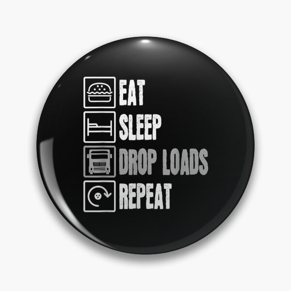 Item preview, Eat Sleep Drop Loads Repeat For Truckin Dad Truck Driver  designed and sold by laurader.