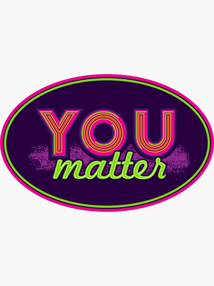 Artwork view, You Matter (on dark) designed and sold by DamnAssFunny