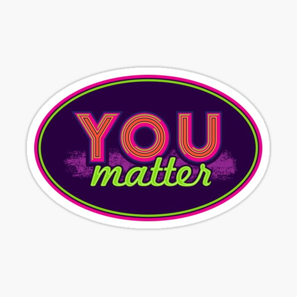 You Matter (on dark) Sticker