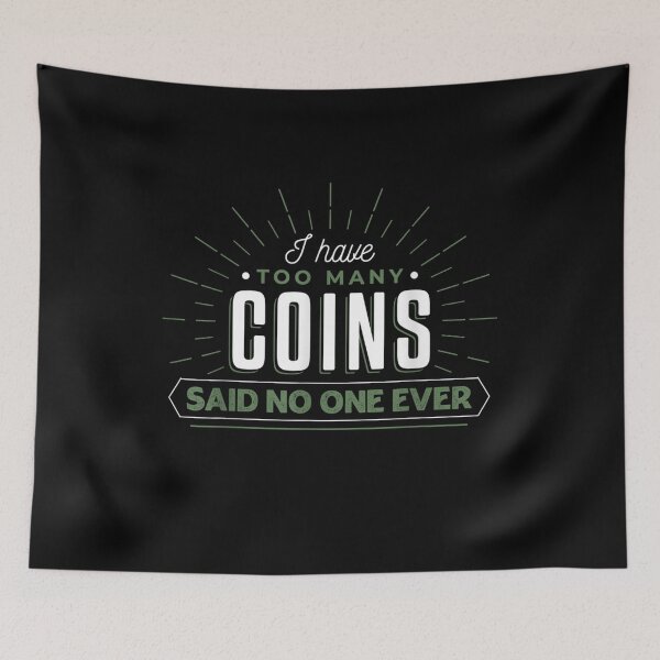 Item preview, I Have Too Many Coins Said No One Ever Numismatist Coin Coll  designed and sold by jerrie9.