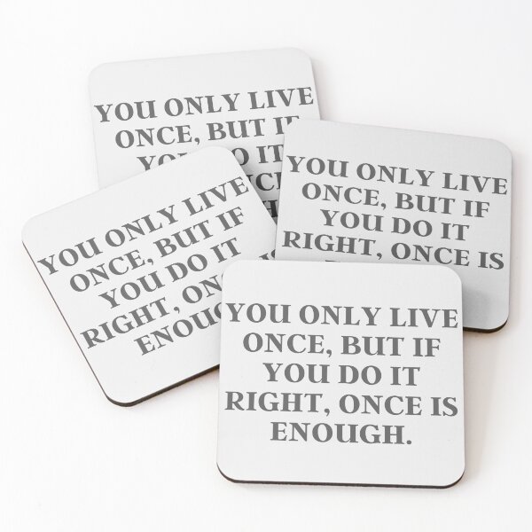 Item preview, You Only Live Once, But If You Do It Right, Once Is Enough | Quote, Advice designed and sold by QShore.