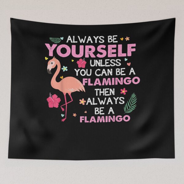 Item preview, Funny Always Be Yourself Unless You Can Be A Flamingo Lover  designed and sold by laurader.