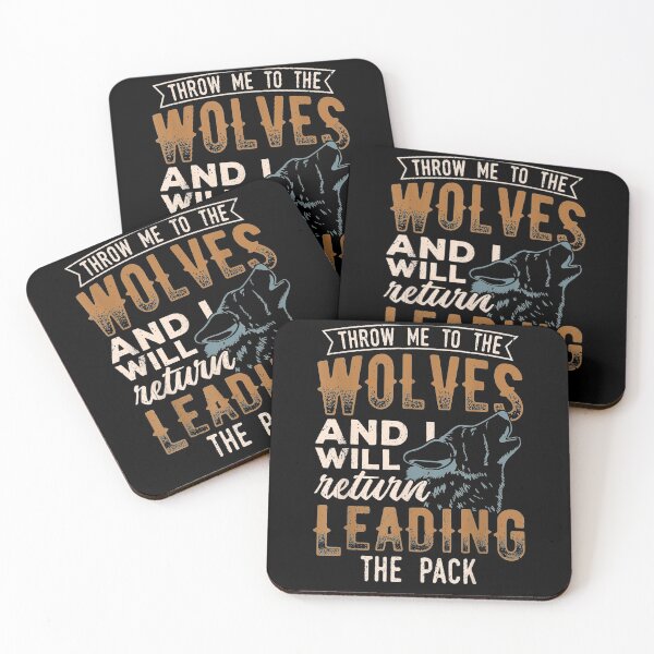 Item preview, Throw Me To The Wolves And I Will Return Leading The Pack  designed and sold by jerrie9.