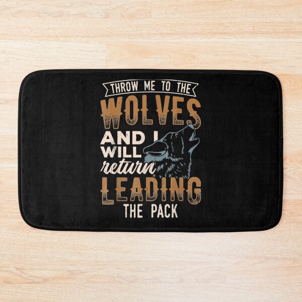 Item preview, Throw Me To The Wolves And I Will Return Leading The Pack  designed and sold by jerrie9.
