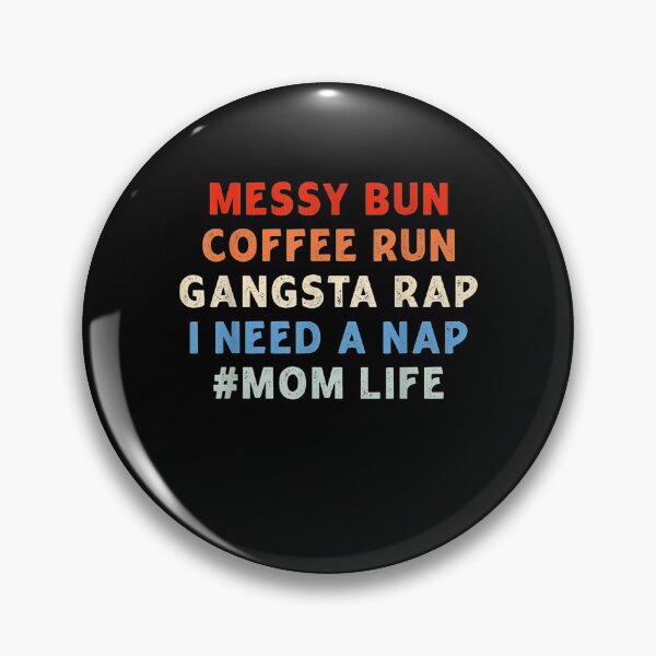 Item preview, Messy Bun Coffee Run Gangsta Rap I Need A Nap Mom Life  designed and sold by maizreo.
