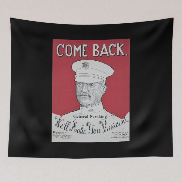 Item preview, Come Back General Pershing We'll Make You President - 1918 designed and sold by warishellstore.