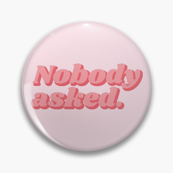 Item preview, Nobody asked | pink words designed and sold by MamSelle.