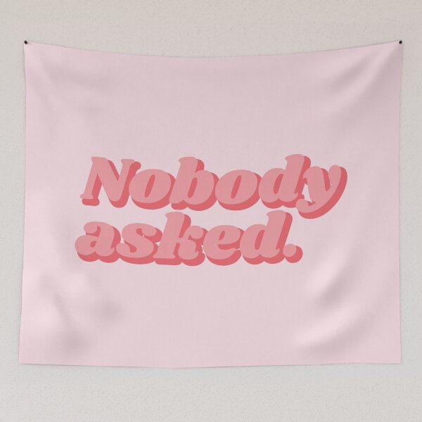 Item preview, Nobody asked | pink words designed and sold by MamSelle.