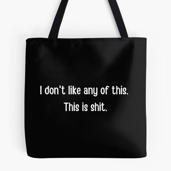 Item preview, I do not  like any of this, this is shit- James Acaster designed and sold by tiredandbored.