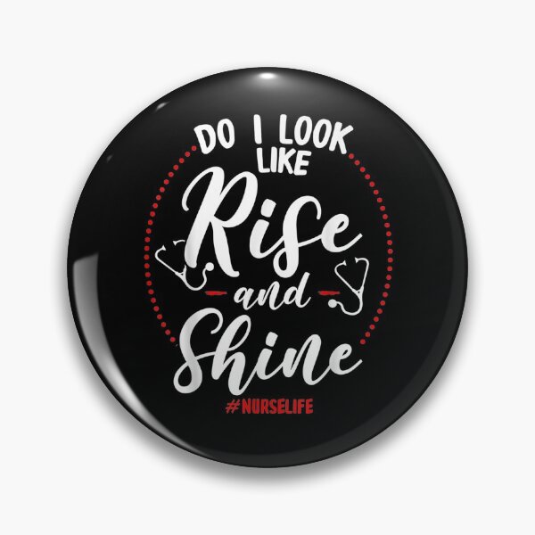 Item preview, Do I Look Like Rise And Shine Nurselife Funny Nurse  designed and sold by anniet33.